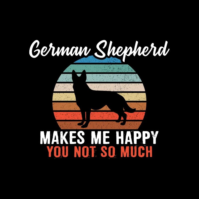 German shepherd makes me happy you not so much