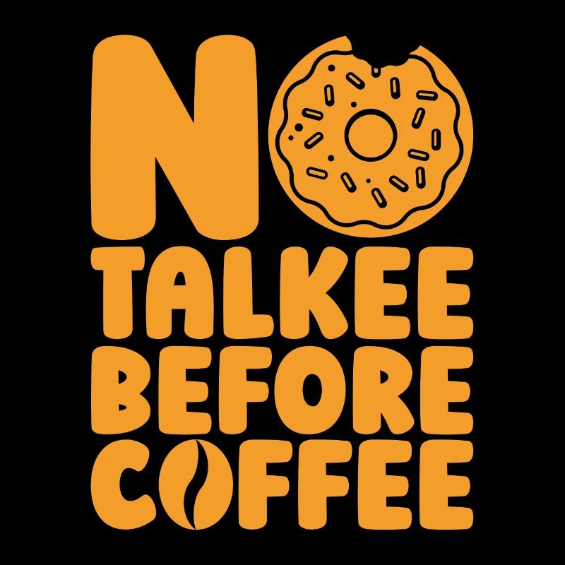Coffee & Doughnuts No Talkee Before Coffee Donuts