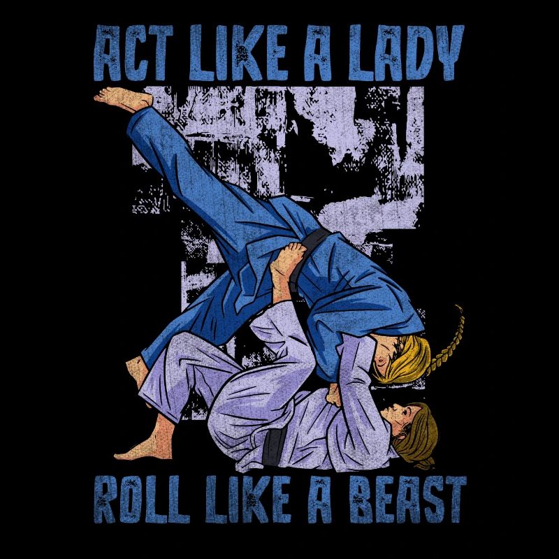 Act Like A Lady Roll Like A Beast Jiu Jitsu