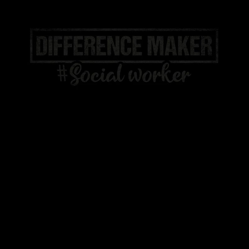 Difference Maker Proud Social Worker