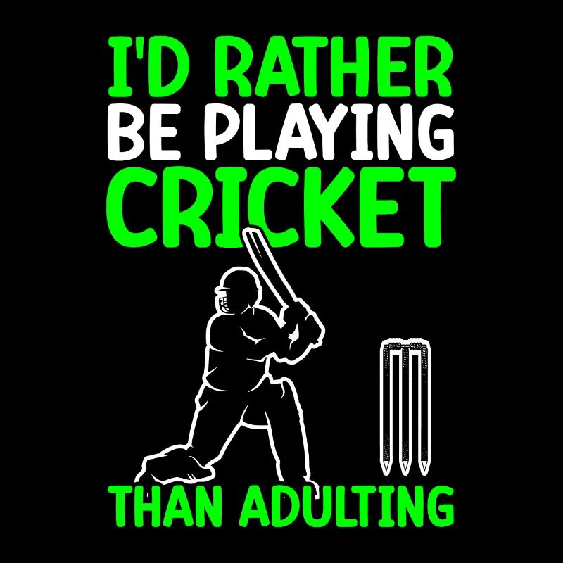 I'd rather play cricket than