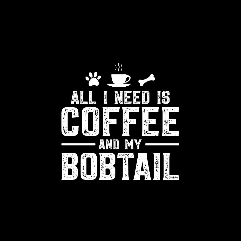 All I need is coffee and my Bobtail