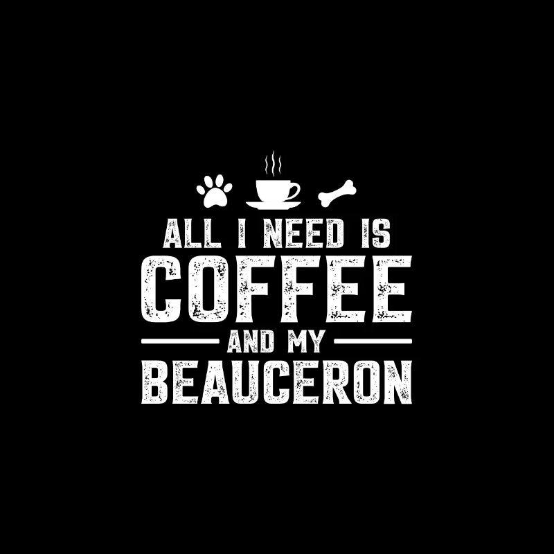 All I need is coffee and my Beauceron