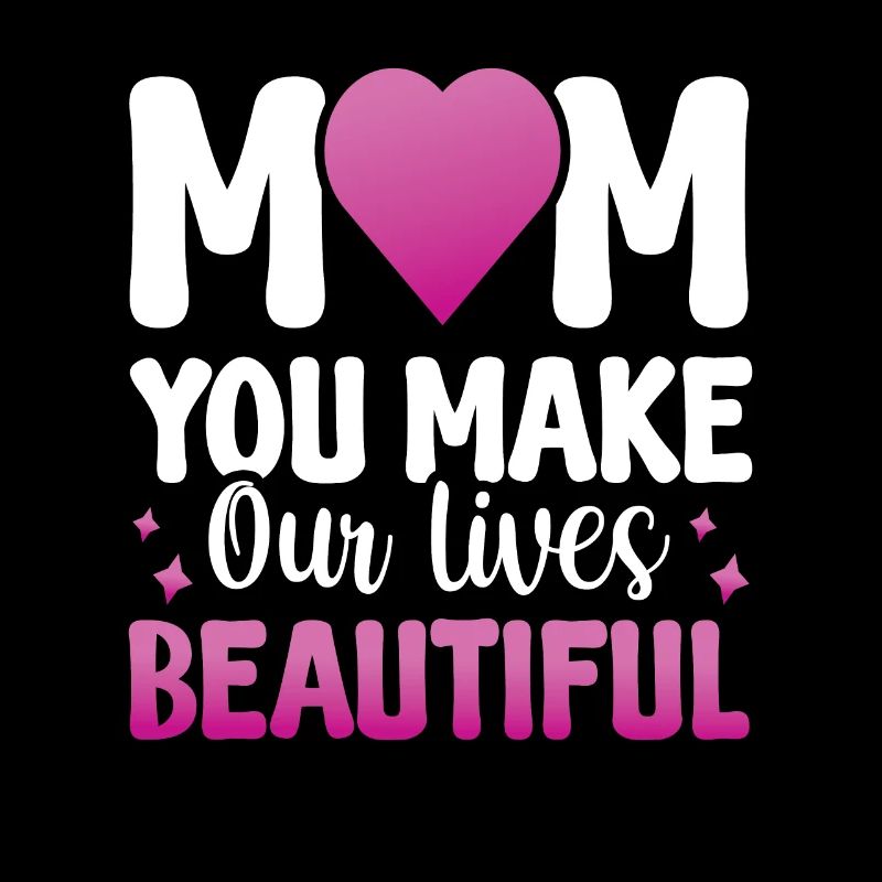 Maman, tu rends nos vies belles
