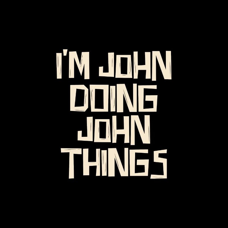 I'm John doing John things