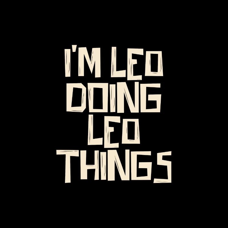 I'm Leo doing Leo things