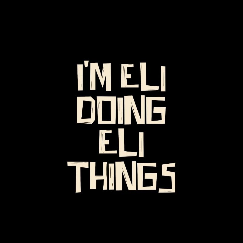 I'm Eli doing Eli things