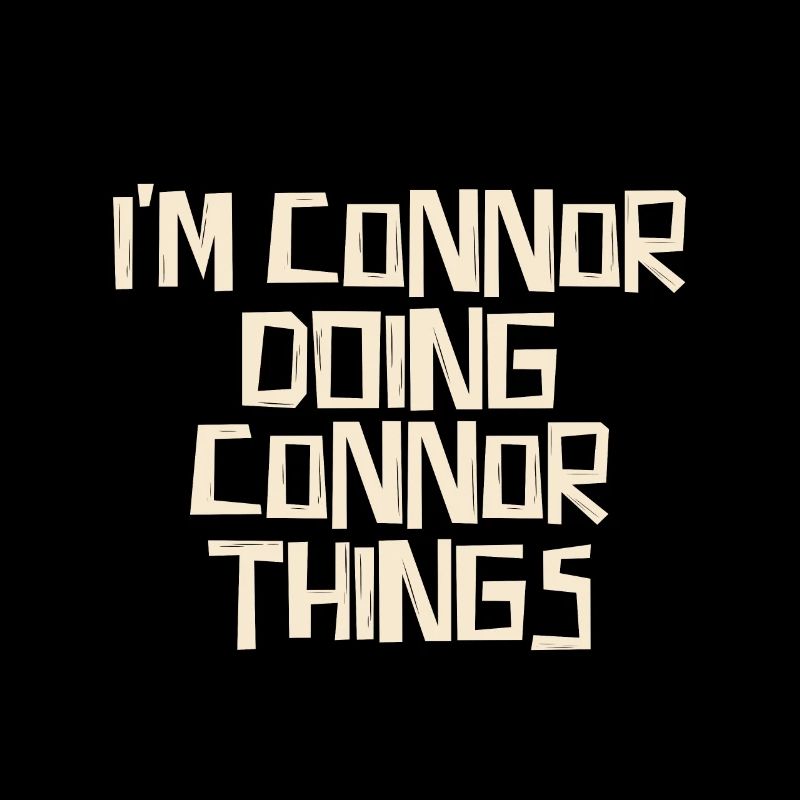 I'm Connor doing Connor things