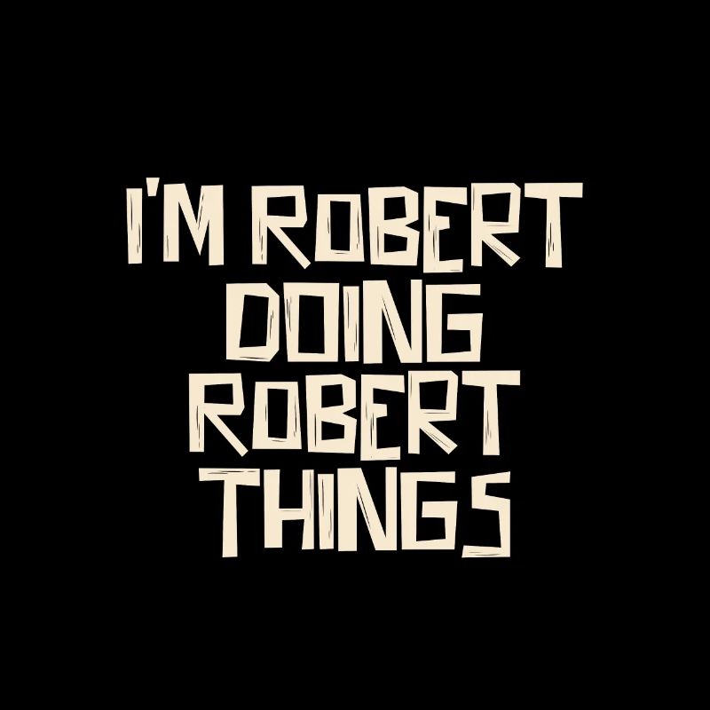 Je suis Robert et je fais des choses de Robert