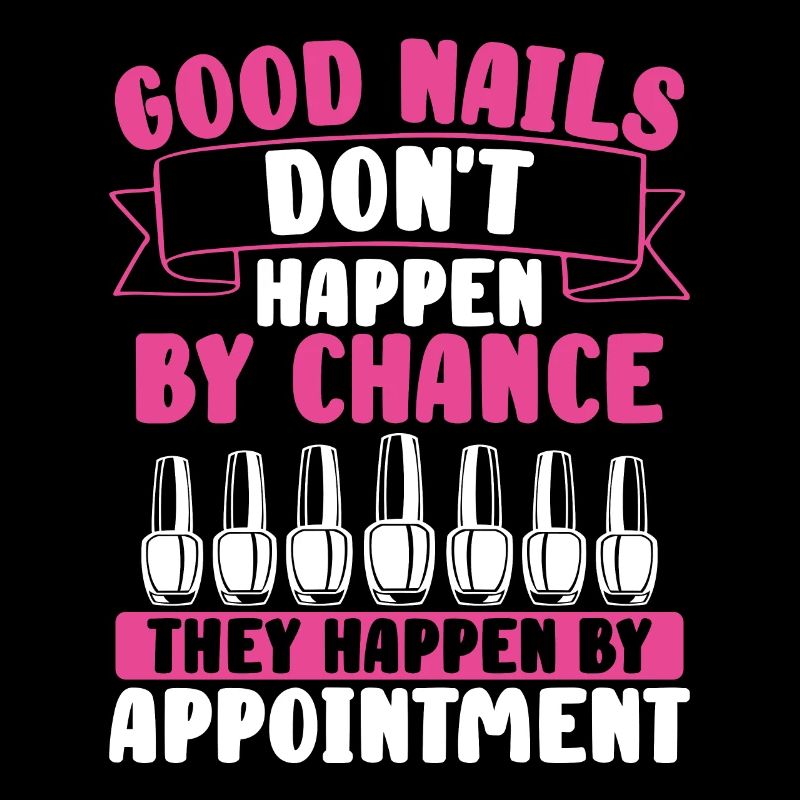 Good nails don't come by chance;