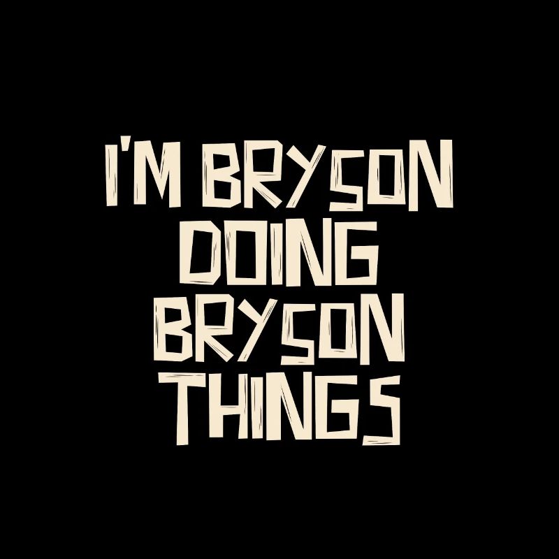 I'm Bryson doing Bryson things
