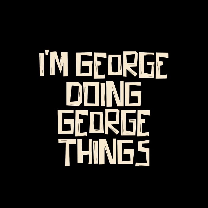 I'm George doing George things