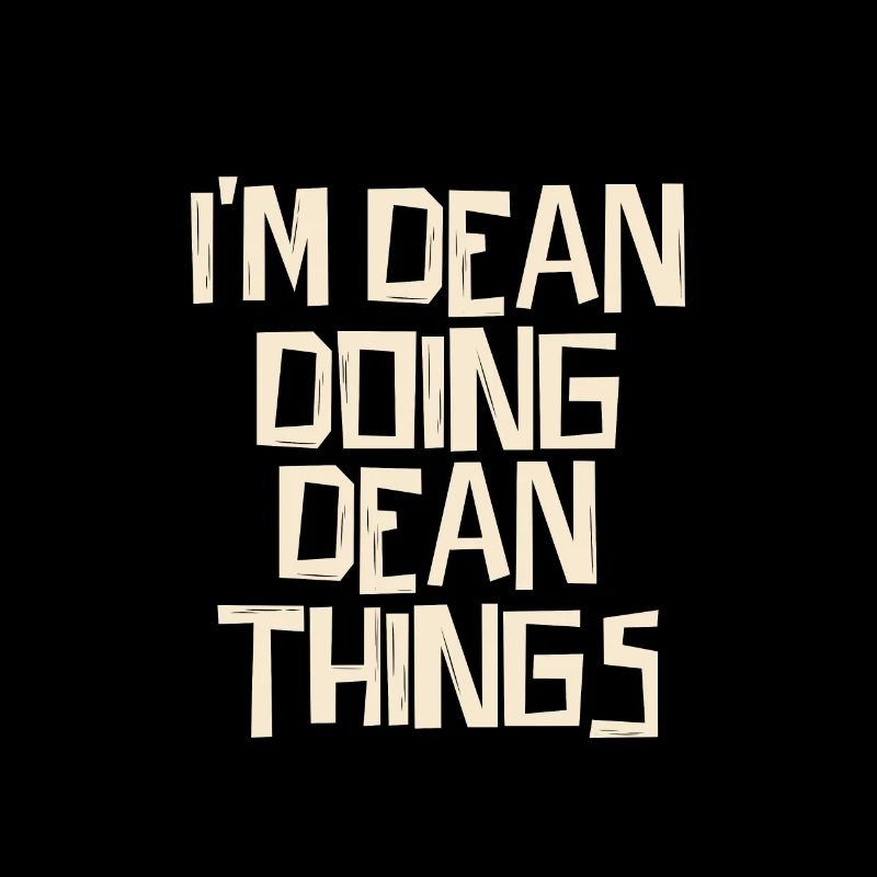 I'm Dean doing Dean things
