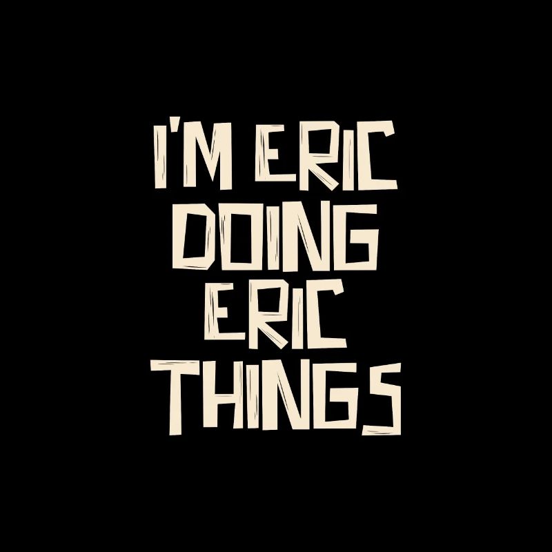 Je suis Eric en train de faire des choses à Eric