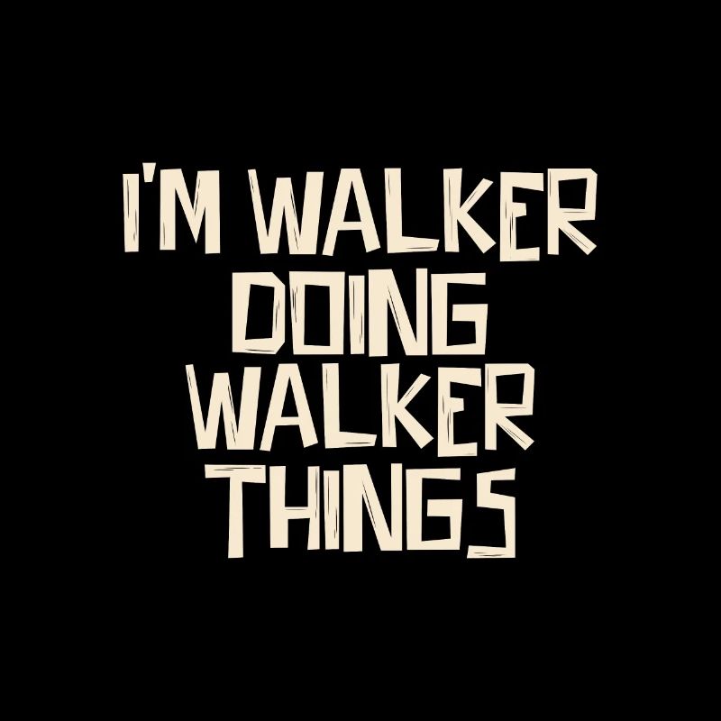 I'm Walker doing Walker things