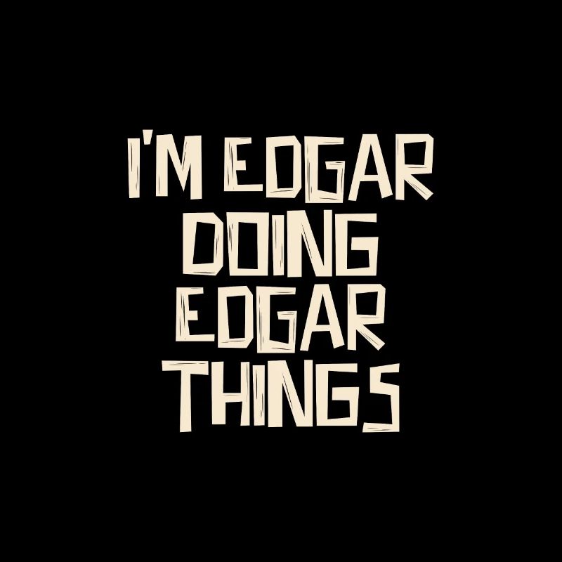 I'm Edgar doing Edgar things