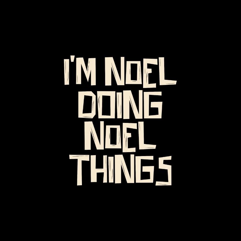 I'm Noel doing Noel things