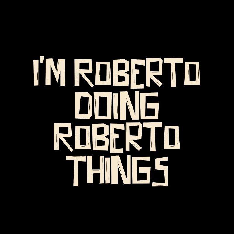 I'm Roberto doing Roberto things