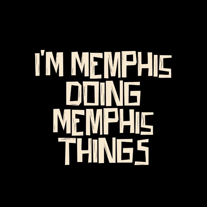 I'm Memphis doing Memphis things