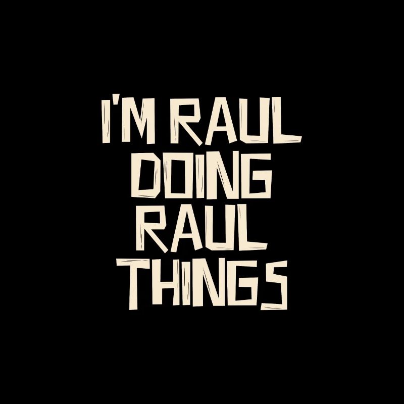 I'm Raul doing Raul things