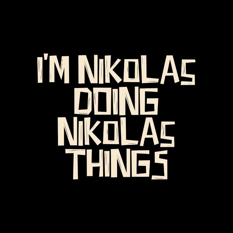 I'm Nikolas doing Nikolas things