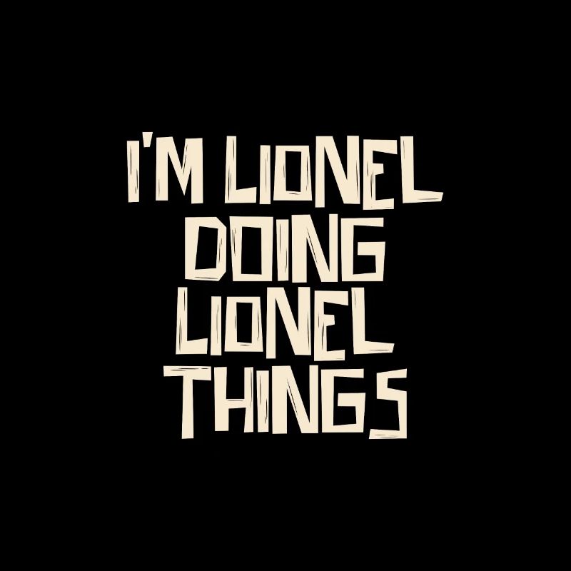 I'm Lionel doing Lionel things