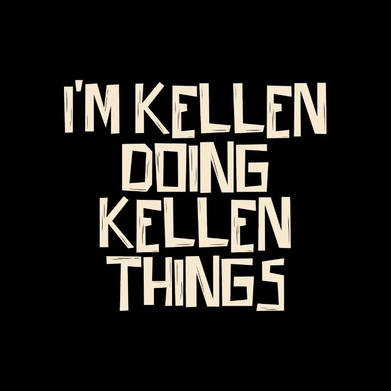 I'm Kellen doing Kellen things