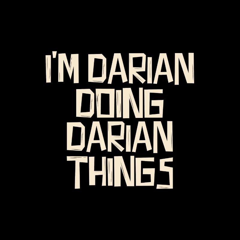 I'm Darian doing Darian things