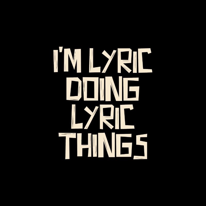 I'm Lyric doing Lyric things