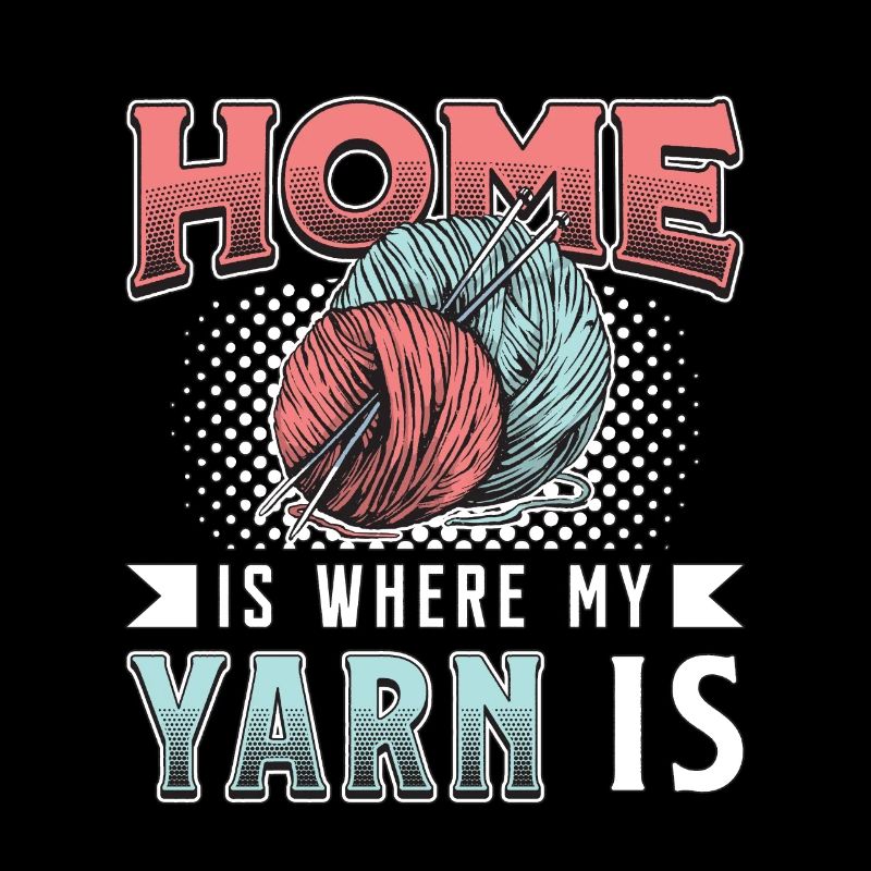 Crocheting Home Is Where My Yarn Is Needlework