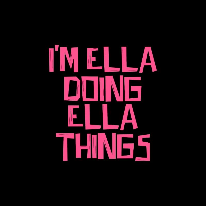 I'm Ella doing Ella things