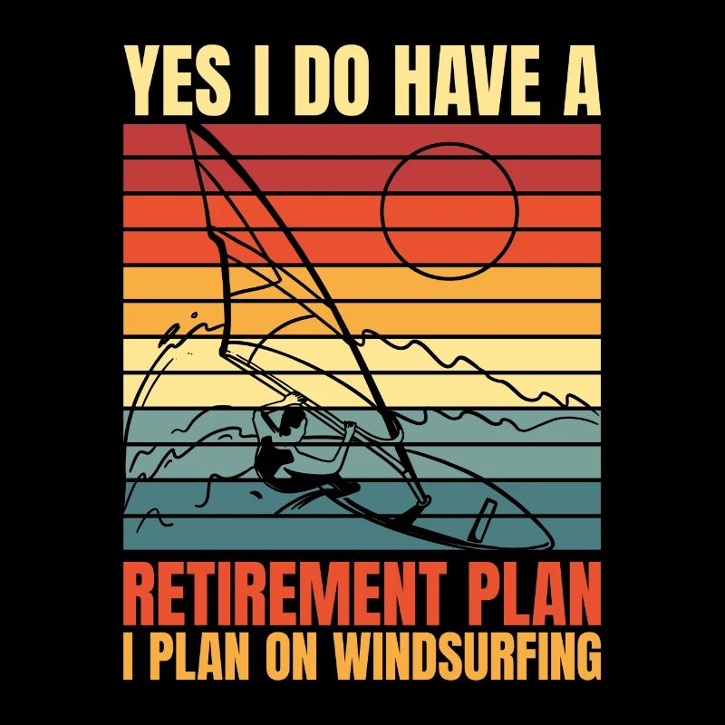 Windsurfing Yes I Do Have A Retirement Wakeboard