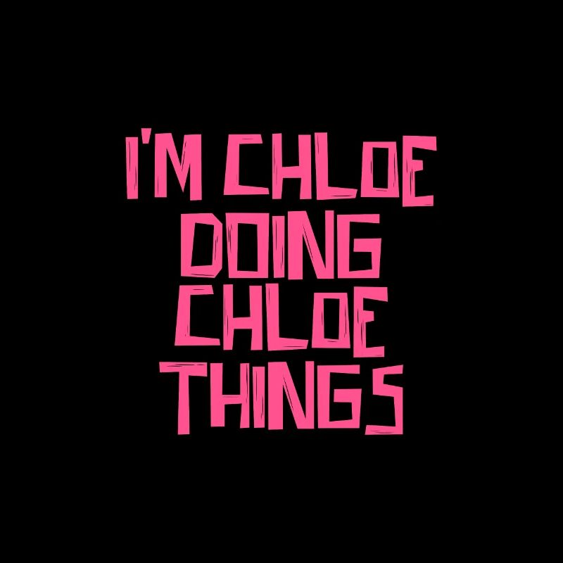 I'm Chloe doing Chloe things