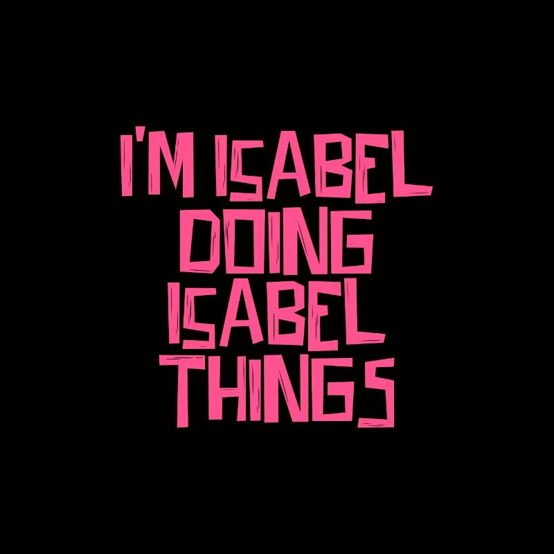 I'm Isabel doing Isabel things
