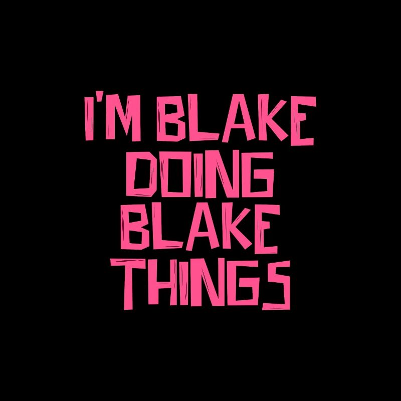 I'm Blake doing Blake things