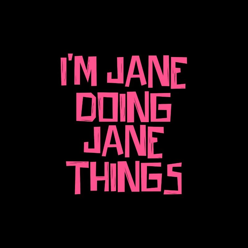 I'm Jane doing Jane things