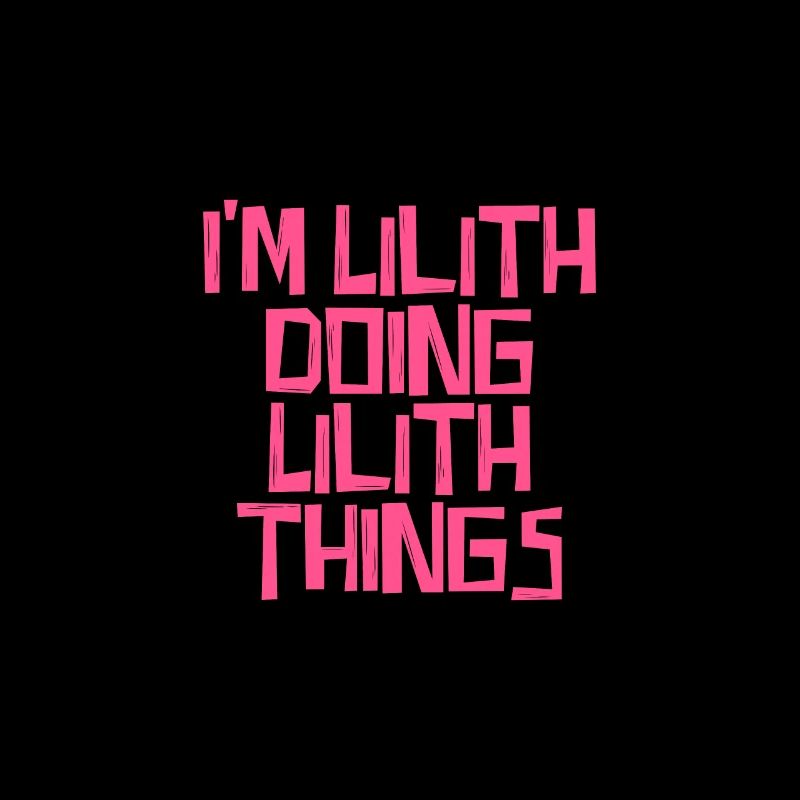 I'm Lilith doing Lilith things