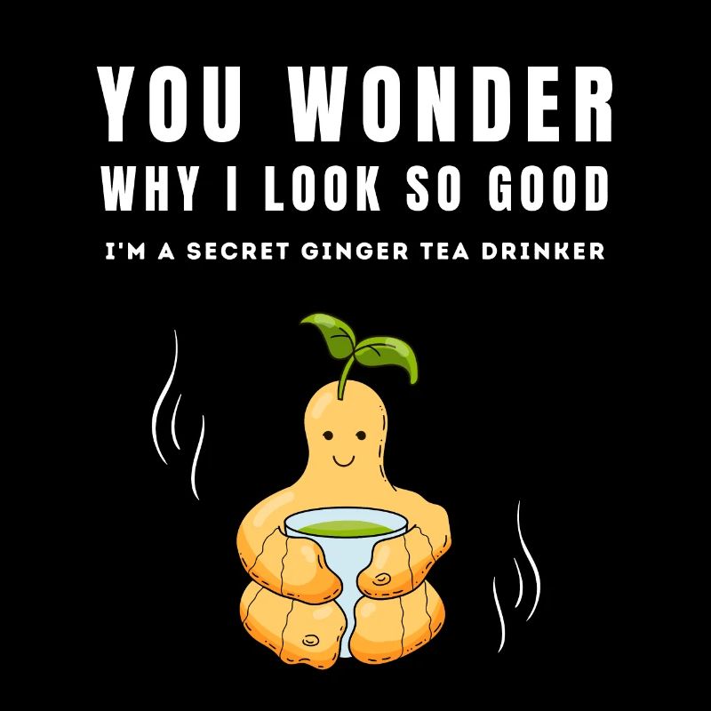 I'M A SECRET GINGER TEA DRINKER Ingwertee Ingwer