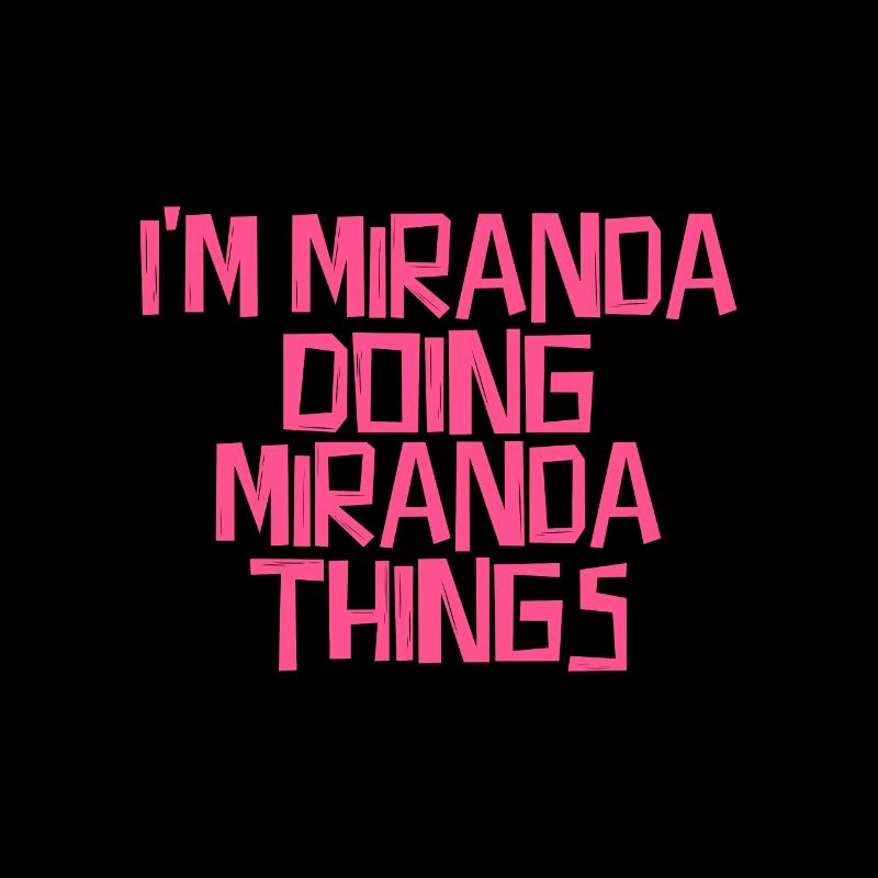 I'm Miranda doing Miranda things