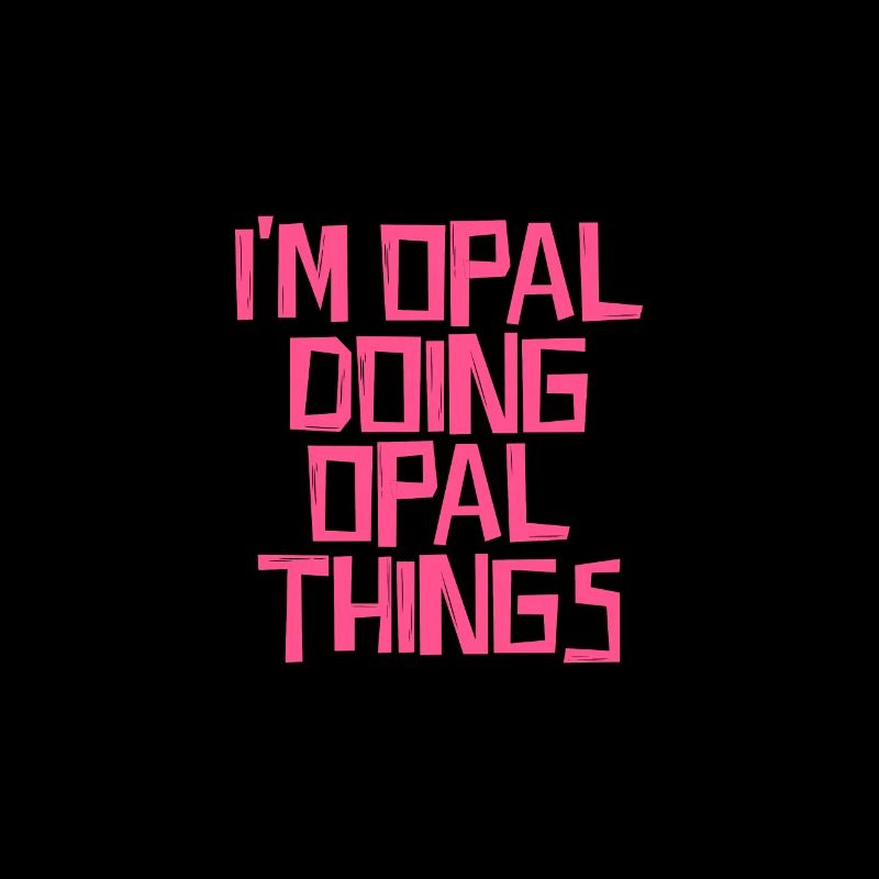 I'm Opal doing Opal things
