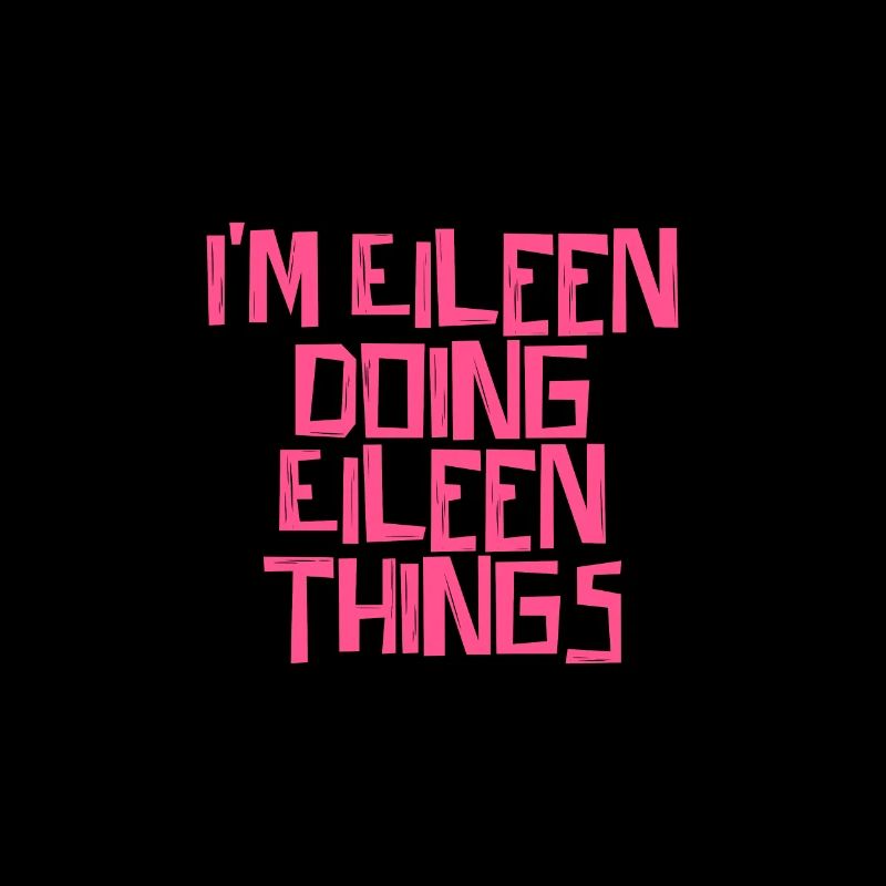 I'm Eileen doing Eileen things