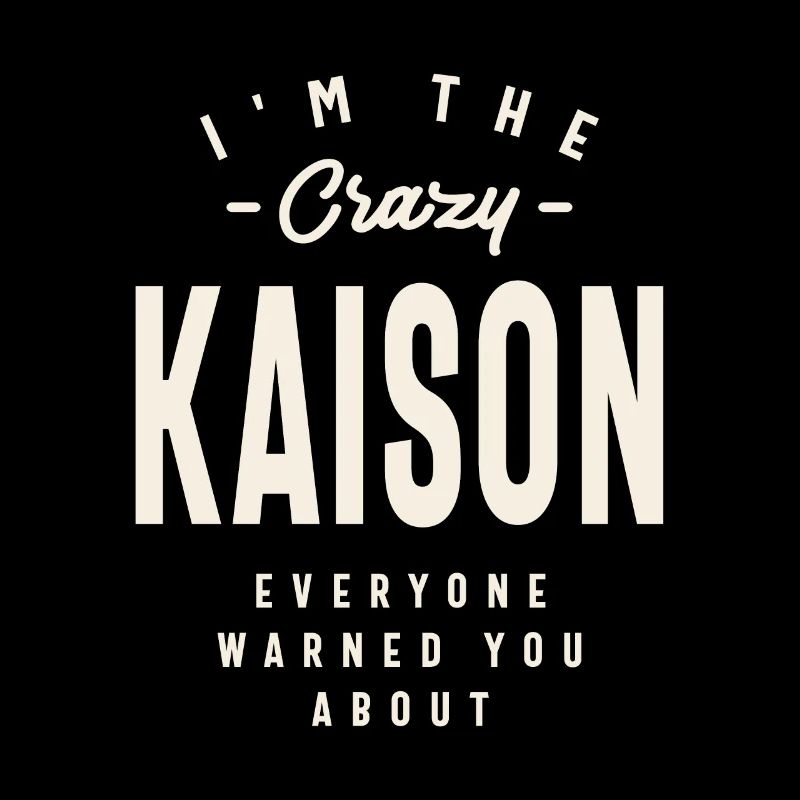 I'm The Crazy Kaison - Kaison Name