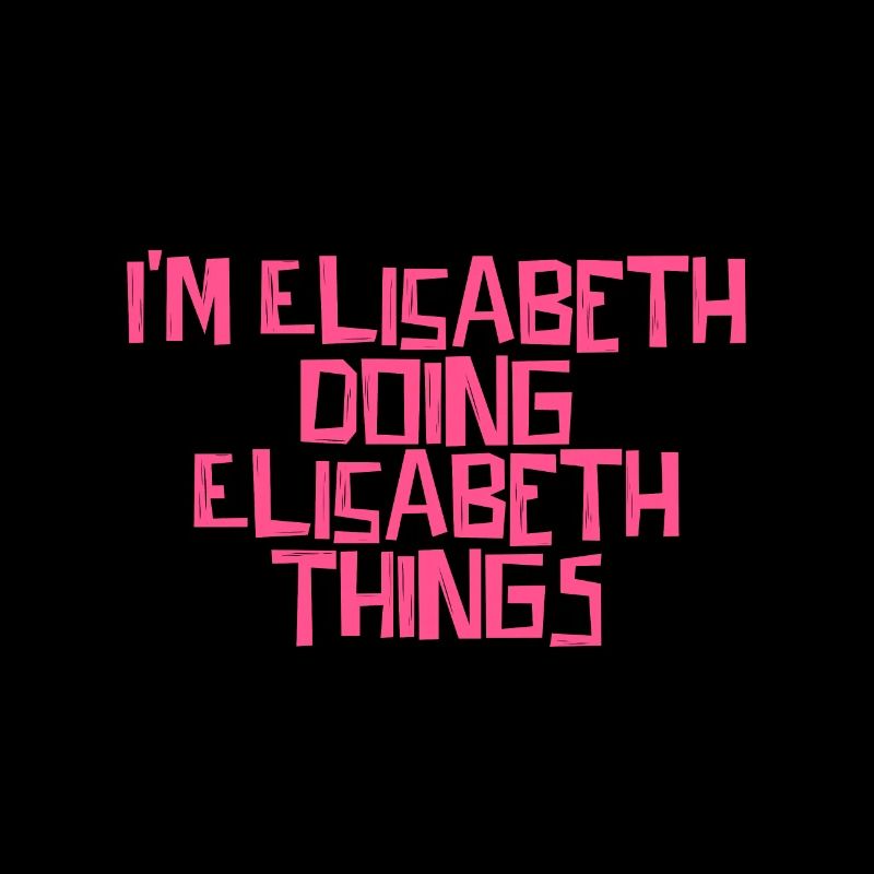 I'm Elisabeth doing Elisabeth things