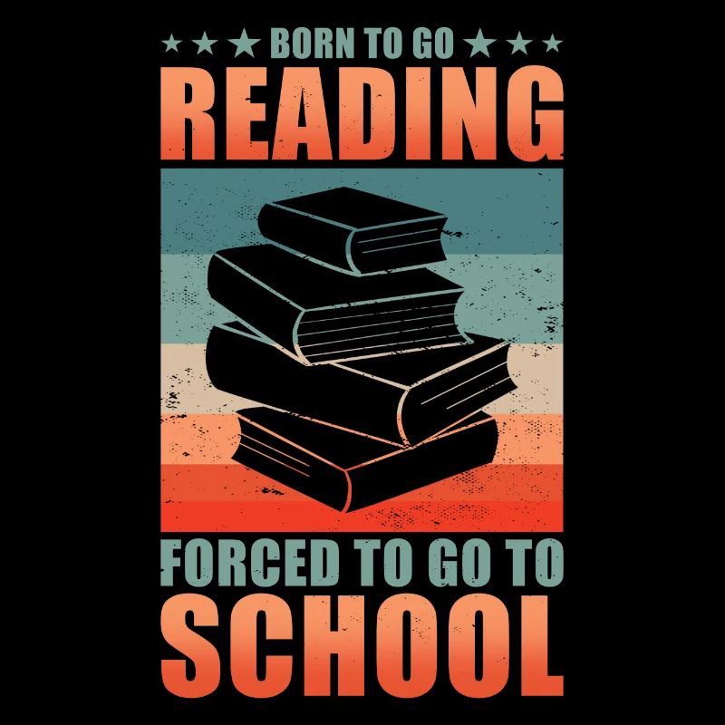 Read Reader Born To Go Reading Forced To Go School