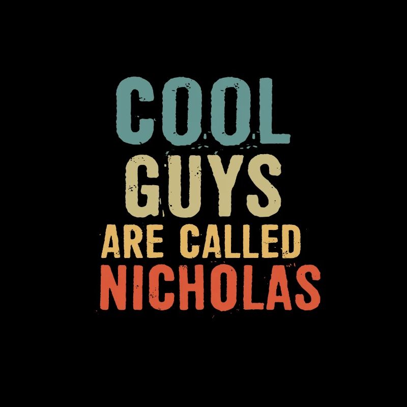 Cool guys are called Nicholas