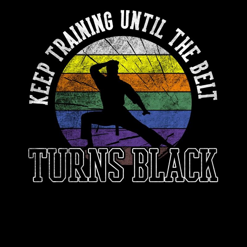 Keep Training Until The Belt Turns Black Karate