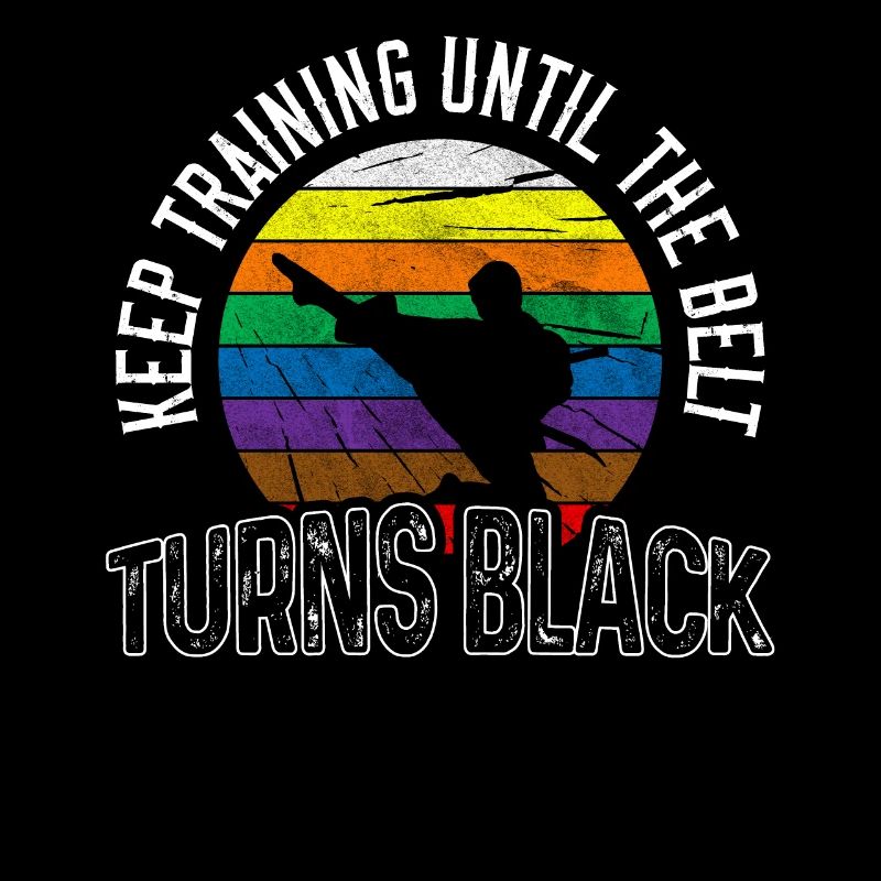 Keep Training Until The Belt Turns Black Karate