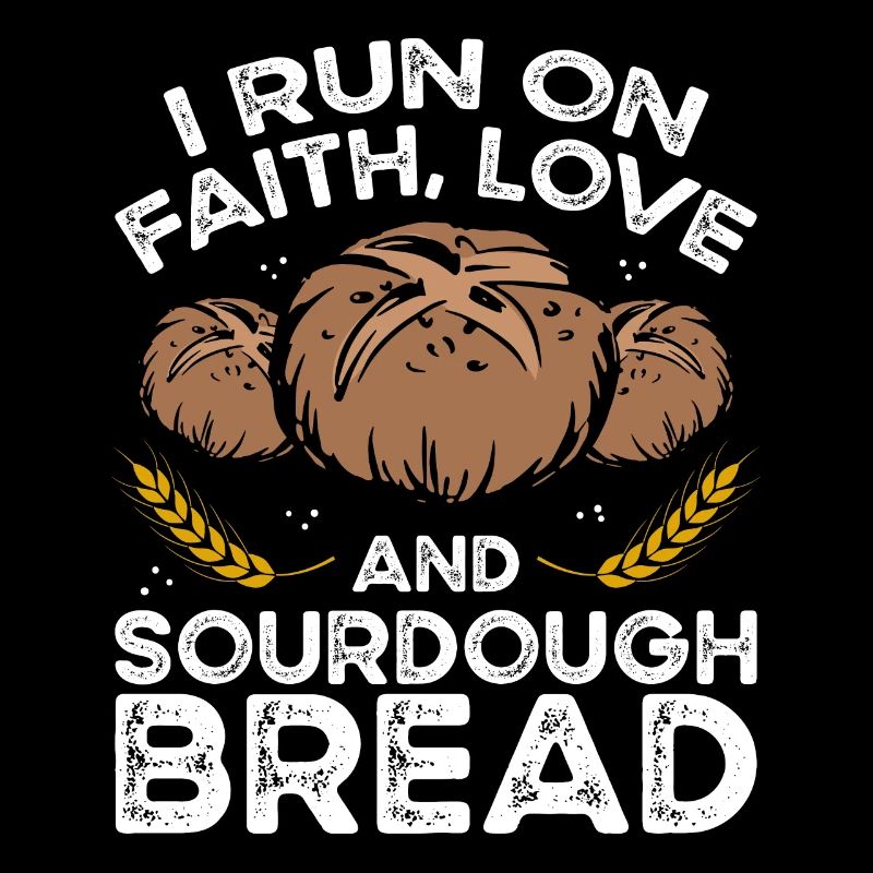 I walk on love and sourdough bread