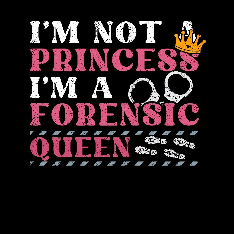 I'm Not A Princess - I'm A Forensic Queen