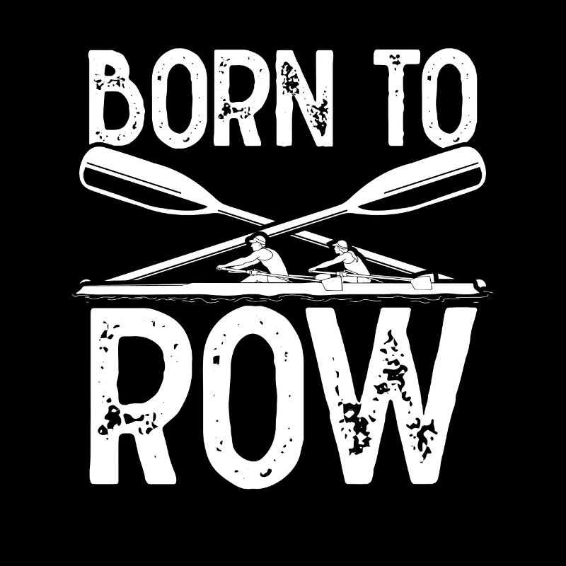 Born to row